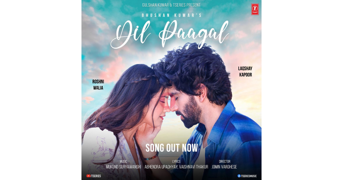 Laqshay Kapoor, the Voice Behind 'Dil Se Dil Tak' Unveils Mesmerizing Love Ballad 'Dil Paagal' by T-Series Ft. Roshni Walia